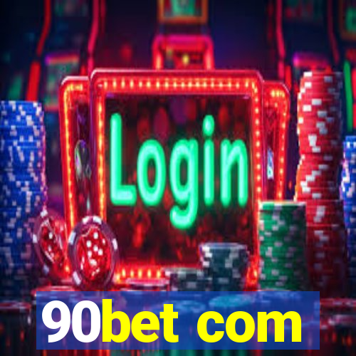 90bet com